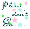 please don't go