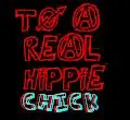 To a real hippie chick