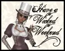 Have a wicked weekend