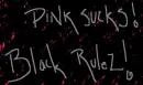 Pink Sucks Black Rulez
