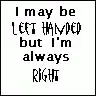 Left Handed...Yet Always Right