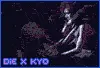 Die and Kyo