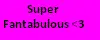 Super Fantabulous