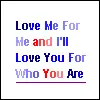 love me for me