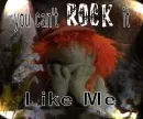 you can't rock it like me