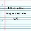 I love you...do you love me