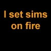 I Set Sims On Fire