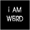 I am weird