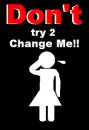 dont try to change me