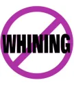 NO WHINING