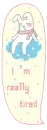 IAM TIRED