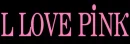 I Love Pink