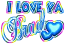 i love ya brad