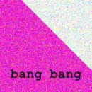 bang bang