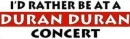 Rather Be At A Duran Duran Concert