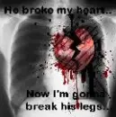 He broke my heart.