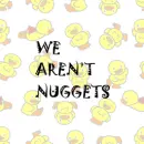 not nuggets!