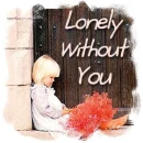 lonely without you