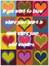 If you want to know where your heart is...