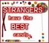 Strangers Have The Best Candy