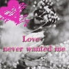 Never wanted me