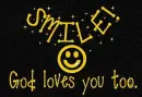 Smile, God loves you...