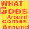 What Goes Around Comes Around