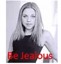 JealousY?