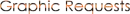 Graphic Requests