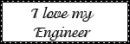 I Love my engineer