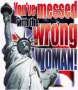 you have messed with the wrong woman