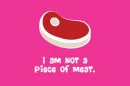 Im not a piece a meat