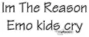 Im the reason emo kids cry