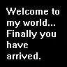 welcome to my world