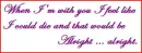 when im with you