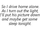 So I drive home alone