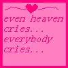 even heaven cries