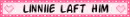 Linniie Laft Him