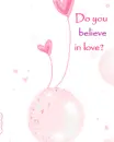 do you believe in love?