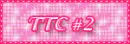 TTC #2