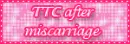 TTC after miscarriage