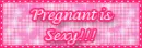 pregnant is sexy