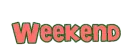 weekend