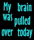 Brain Pulled Over