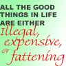 All the good things in life.