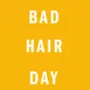 BAD HAIR DAY!!!