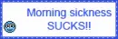 morning sickness sucks