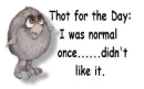 i was normail 
