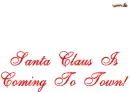 santa claus is coming to town