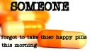 Someone forgot to take thier happy pills this morning